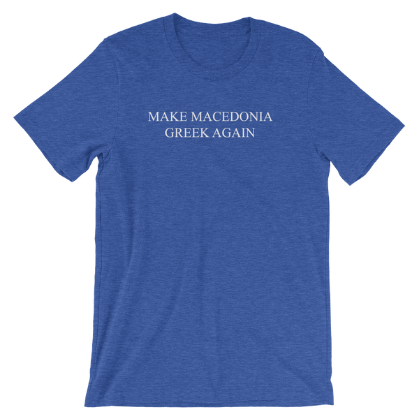 Make Macedonia Greek Again (Short-Sleeve Unisex T-Shirt)